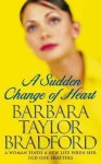 Barbara Taylor Bradford - A Sudden Change of Heart
