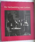 BRUINS, FRITS & ROODENBURG, LIDA (samenst.), - De verbeelding van Leiden.