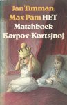Timman, Jan en Pam, Max - HET Matchboek Karpov-Kortsjnoj