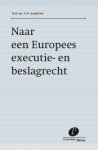 A.W. Jongbloed - Naar een Europees executie- en beslagrecht. Rede 2012