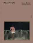 CORBIJN -  Corbijn, Anton: - Instanton.  Phone photos.
