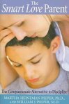 Martha Heineman Pieper, William J Pieper - The Smart Love Parent