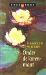 - HART, MAARTEN 'T - Onder de Korenmaat - uitgeverij Singel, 285 blz.