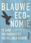 Pauli, Gunter - Blauwe economie. 10 jaar 100 innovaties 100 miljoen banen Pauli, Gunter - Blauwe economie. 10 jaar 100 innovaties 100 miljoen banen