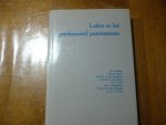 Balke W. / Exalto K. / Genderen van J. / Graafland C. / Hoek J. / Kamphuis J. / Spijker 't van W. / Tukker C.A. - Luther en het gereformeerd protestantisme