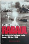Bruce Gamble 309750 - Fortress Rabaul The Battle for the Southwest Pacific, January 1942 - April 1943