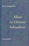 Hoogerland, Ds. A. - Alleen in Christus behoudenis (blauw)