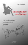Tijn Vellekoop - In de schaduw van Marlene Gerhard Taschner, de violist en de politiek