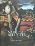 David Lomas 156554 - Narcissus Reflected The Narcissus Myth in Surrealist and Contemporary Art