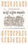 Henk Boom 105893 - Wij zijn maïs De exodus van een goddelijk graangewas