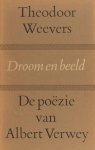 Verwey - Weevers, Theodoor. - Droom en beeld. De poëzie van Albert Verwey
