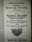 Alutarius, Hieronymus - Gorichems Ys-lijke Water Nood, en Heug-lijke Verlossing: de bijzondere Verderf-Sonden onses Vaderlands en Heilzame Remedien daar tegen enz.