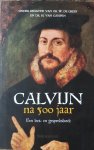 Greef, dr. W. de, Campen, dr. M. van - Calvijn na 500 jaar / een lees- en gespreksboek