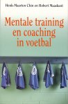 Chin, Henk Maarten en Robert Maaskant - Mentale training en coaching in het voetbal