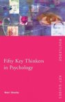 Sheehy, Noel - Fifty Key Thinkers In Psychology