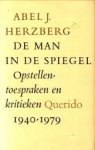 HERZBERG, ABEL J - De man in de spiegel. opstellen, toespraken en kritieken 1940 - 1979