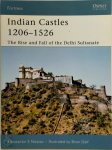 Konstantin S. Nossov - Indian Castles 1206-1526 The Rise and Fall of the Delhi Sultanate