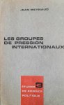 MEYNAUD Jean (prof de Sciences Po Univ. Genève et Lausanne) - Les Groupes de Pression Internationaux
