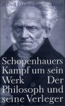 ESTERMANN, Alfred - Schopenhauers Kampf um sein Werk. Der Philosoph und seine Verleger.
