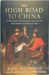 Kate Teltscher 200362 - The High Road to China George Bogle, the Panchen Lama and the First British Expedition to Tibet