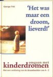 Fink, George - Het was maar een droom, lieverd !  Omgaan met kinderdromen met en verklaring van de droombeelden van A tot Z