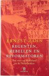 Ernest Zahn 19276 - Regenten, rebellen en reformatoren Een visie op Nederland en de Nederlanders