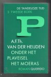 Heijden, A.F.Th. van der - De tandeloze tijd 3 tweede boek: Onder het plaveisel van het moeras