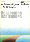 Roberts, J.M. - Aula wereldgeschiedenis. Deel 4. De wording van Europa