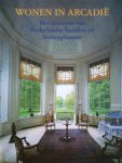 Sluyterman van Loo, Koeno: - Wonen in Arcadië. Het interieur van Nederlandse kasten en buitenplaatsen.