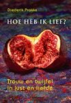Diederik Prakke - Hoe heb ik lief? - trouw en twijfel in lust en liefde