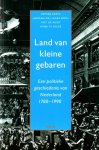 Aerts, Remieg, e.a., - Land van kleine gebaren. Een politieke geschiedenis van Nederland 1780-1990.