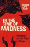 LLOYD PARRY, RICHARD - In the time of madness. Indonesia on the edge of chaos