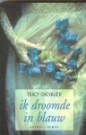 Chevalier, Tracy - Ik droomde in blauw