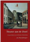 Paardekooper, Jan. - Theater aan de IJssel -Een geschiedenis van de Deventer Schouwburg