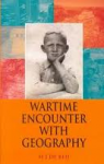 Blij, H.J. de - WARTIME ENCOUNTER WITH GEOGRAPHY