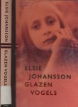 Johansson, Elsie   Uit het Zweeds vertaald door Janny Middelbeek-Oortgiesen. - Glazen vogels