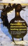 Maas, Ad C. - Opvoeden is democratisch leiding geven. Een boek voor opvoeders die zelf over de opvoeding na willen denken Maas, Ad C. - Opvoeden is democratisch leiding geven. Een boek voor opvoeders die zelf over de opvoeding na willen denken