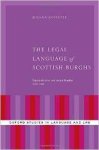 Kopaczyk, Joanna - The Legal Language of Scottish Burghs: Standardization and Lexical Bundles (1380-1560)