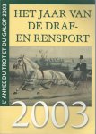 Redactie - Het jaar van de draf- en rensport 2003 -L'annee du trot et du galop 2004