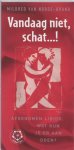 M. Van Norde-Brand - Vandaag niet ... schat!