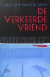 Bemd, Gert-Jan van den - De verkeerde vriend