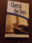 Sparks, Martha Evans - Cherish The Days. Inspiration And Insight For Long-distance Caregivers
