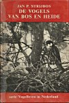 Strijbos, Jan P. - De vogels van bos en heide. Met 116 pentekeningen en 69 foto's van de auteur e.a.