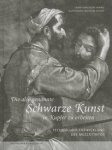 Fehle, Isabella & Eva-Maria Hanebutt-Benz (eds.) - Die also genannte Schwarze Kunst in Kupfer zu arbeiten : Technik und Entwicklung des Mezzotintos.