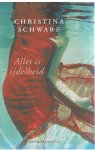 Schwarz, Christina - Alles is ijdelheid