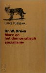 Willem Drees, Bart Tromp [Voorw] - Marx en het democratisch socialisme Politiek-historische beschouwingen
