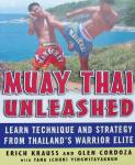 Erich Krauss. / Glen Cordoza - Muay Thai Unleashed Learn Technique and Strategy From Thailand's Warrior Elite