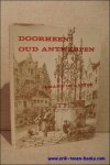 DE LATTIN, Amand; - DOORHEEN OUD-ANTWERPEN. GIDS EN INVENTARIS VAN HET HEDENDAAGSCHE OUD-ANTWERPEN. Met voorwoord van Floris Prims,