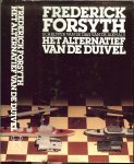 Forsyth, Frederick  (Born 25 August 1938) Vertaald door Pon Ruiter - Het alternatief van de duivel  Centraal staat het het kapen van een supertanker,het nerveuze functioneren van het Politbureau in Moskou,emotionele vergadering rond de Amerikaanse president in het witte huis