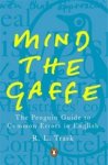 R L Trask - Mind the Gaffe - The Penguin Guide to Common Errors in English R L Trask - Mind the Gaffe - The Penguin Guide to Common Errors in English